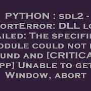 PYTHON Sdl2 ImportError DLL Load Failed The Specified Module Could Not Be Found And CRITICAL