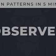 Observer Design Patterns In 5 Minutes