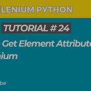 Selenium WebDriver With Python Tutorial 24 Get Element Attribute Value In Selenium WebDriver