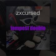 Zxcursed Tempest Double Snippet Текст