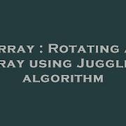 Array Rotating An Array Using Juggling Algorithm