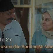 Elimi Bırakma No Sueltes Mi Mano Capítulo 27