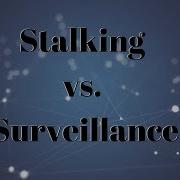 Privacy Laws Stalking Vs Surveillance