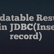 28 Updatable ResultSet In JDBC Insert A Record
