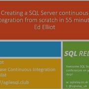 Creating A SQL Server Continuous Integration Process From Scratch In 55 Minutes Ed Elliot