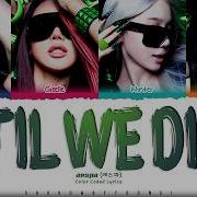 Aespa Til We Die Lyrics 에스파 Til We Die 가사 Color Coded Han Rom Eng ShadowByYoongi