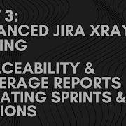 Advanced Jira Xray Manual Testing Coverage And Traceability Reports Creating Sprints Versions