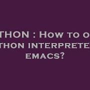 PYTHON How To Open IPython Interpreter In Emacs