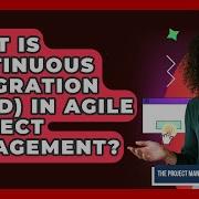 What Is Continuous Integration CI CD In Agile Project Management The Project Manager Toolkit