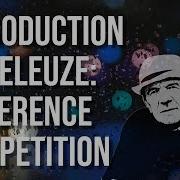 Introduction To Deleuze Difference And Repetition