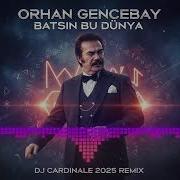 Orhan Gencebay Batsın Bu Dünya DJ CardinaLe 2025 Remix