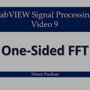 Video 9 One Sided FFT Signal Processing