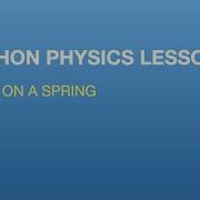 Python Physics Lesson 9 Modeling A Mass And Spring