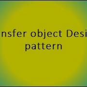 Transfer Object Design Pattern