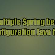 7 Multiple Spring Bean Configuration Java Files Use Multiple Java Config Files In Spring 4