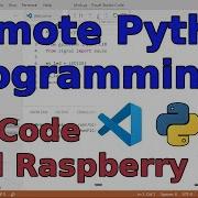 Remote Python Programming With VS Code And Raspberry Pi