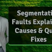 Segmentation Faults Explained Causes Quick Fixes