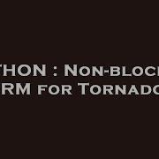 PYTHON Non Blocking ORM For Tornado