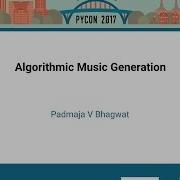 Padmaja V Bhagwat Algorithmic Music Generation PyCon 2017