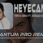 Tefo Seko Ft Serdar Ortaç Heyecan Quantum Pro Remix Aradım Seni Çıkıp Sokaklara