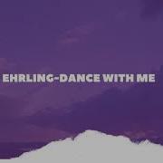 Ehrling Dance With Me