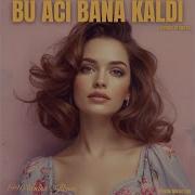 Bu Acı Bana Kaldı