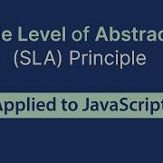 Single Level Of Abstraction SLA Principle In JavaScript