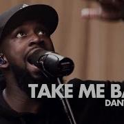 Take Me Back Feat Dante Bowe Maverick City Music TRIBL
