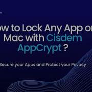 How To Lock Apps On Your Mac With Cisdem AppCrypt