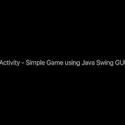 DATA STRUCTURES AND ALGORITHMS Activity Simple Game Using Java Swing GUI