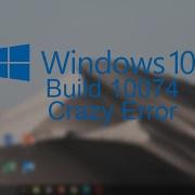 Windows 10 Build 10074 Crazy Error 720p60
