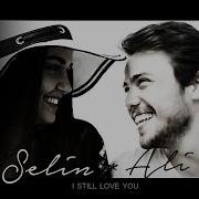 MV Ali Selin I Still Love You