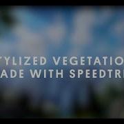 Stylized Vegetation Made With SpeedTree