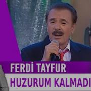 Huzurum Kalmadı Ferdi Tayfur İbrahim Tatlıses