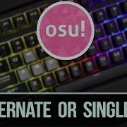 Osu Alternating Or Singletapping Which Is Better And Why