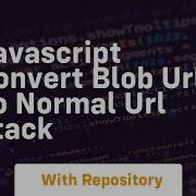 Javascript Convert Blob Url To Normal Url Stack