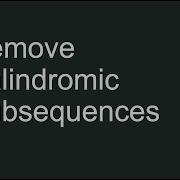 Leetcode 1332 Remove Palindromic Subsequences