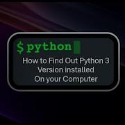 How To Find Out Python 3 Version Installed On Your Computer