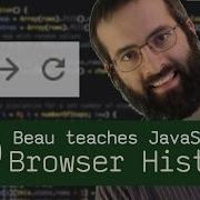 Browser History Tutorial Beau Teaches JavaScript