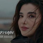 Nahide Babashli Bana Bakmayın