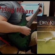 Dry Kill Logic My Dying Heart Guitar Cover