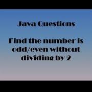 Find Whether The Number Is Odd Even Without Dividing By 2