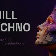 Chill Techno Mix 4 Deep Hypnotic Dub Techno Selections