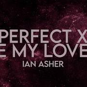 Ian Asher Perfect X Be My Lover Lyrics Remix Extended