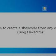 How To Create Shellcode From Any Exe File Using Hexeditor