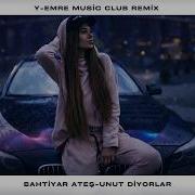 Bahtiyar Ateş Unut Diyorlar Y Emre Music Club Remix