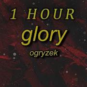 Ogryzek GLORY Slowed 1 Hour