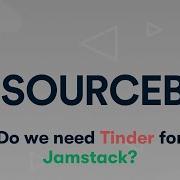 Sourcebit Do We Need Tinder For Jamstack