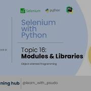 Topic 16 Modules And Libraries Learn Python Basics Selenium From Scratch