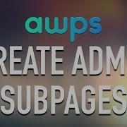 AWPS Simplified Settings API Create Admin Subpages